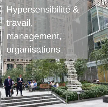 Hypersensibilité et travail, management, organisations